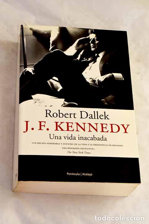 B&uuml;cher: J.F. Kennedy: una vida inacabada.- Dallek, Robert