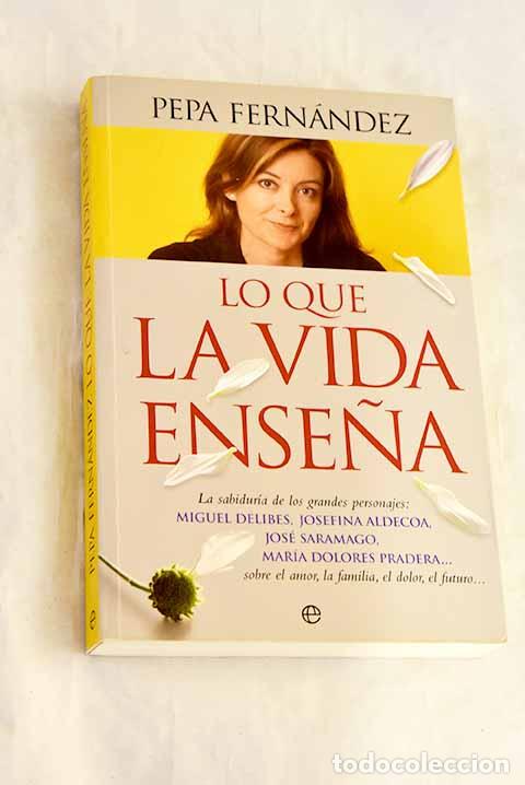 B&uuml;cher: Lo que la vida ense&ntilde;a: la sabiduria de los grandes personajes : Miguel Delibes, Josefina Aldecoa