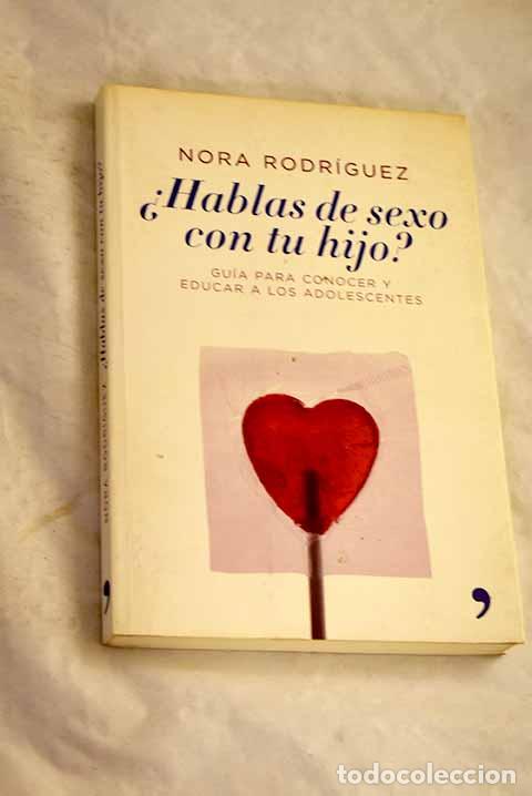 B&uuml;cher: &iquest;Hablas de sexo con tu hijo?: gu&iacute;a para conocer y educar a los adolescentes.- Rodr&iacute;guez, Nora