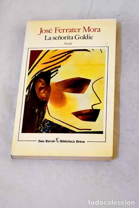 B&uuml;cher: La se&ntilde;orita Goldie: Ferrater Mora, Jos&eacute;.- Ferrater Mora, Jos&eacute;