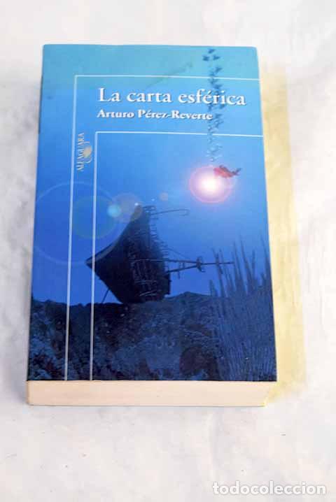 Libros: La carta esf&eacute;rica: P&eacute;rez-Reverte, Arturo.- P&eacute;rez-Reverte, Arturo