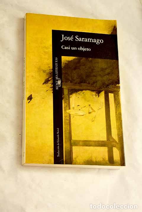 Libros: Casi un objeto: Saramago, Jos&eacute;.- Saramago, Jos&eacute;