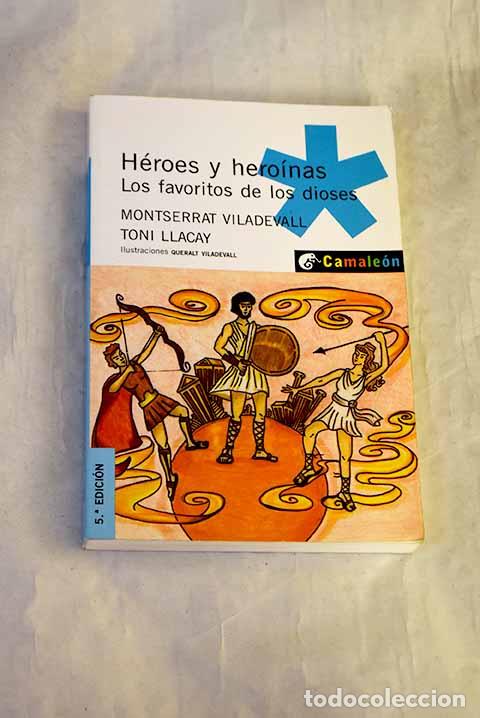 Libros: H&eacute;roes y hero&iacute;nas, los favoritos de los dioses.- Viladevall i Valldeperas, Montse