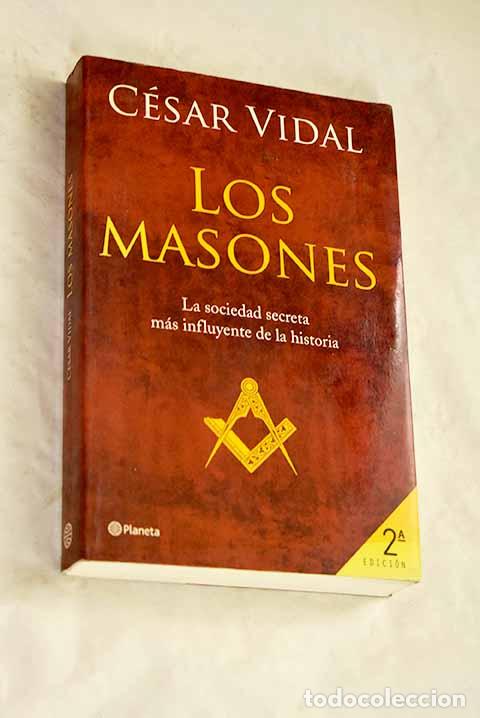 Livros em segunda m&atilde;o: Los masones : la sociedad secreta m&aacute;s influyente de la historia.- Vidal, C&eacute;sar