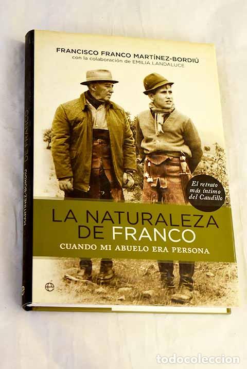 Libri di seconda mano: La naturaleza de Franco: cuando mi abuelo era persona.- Franco Mart&iacute;nez-Bordiu, Francisco