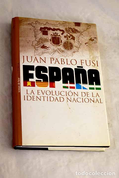 Libri di seconda mano: Espa&ntilde;a, la evoluci&oacute;n de la identidad nacional.- Fusi, Juan Pablo