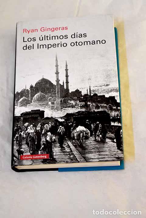 Livros em segunda m&atilde;o: Los &uacute;ltimos d&iacute;as del Imperio otomano.- Gingeras, Ryan