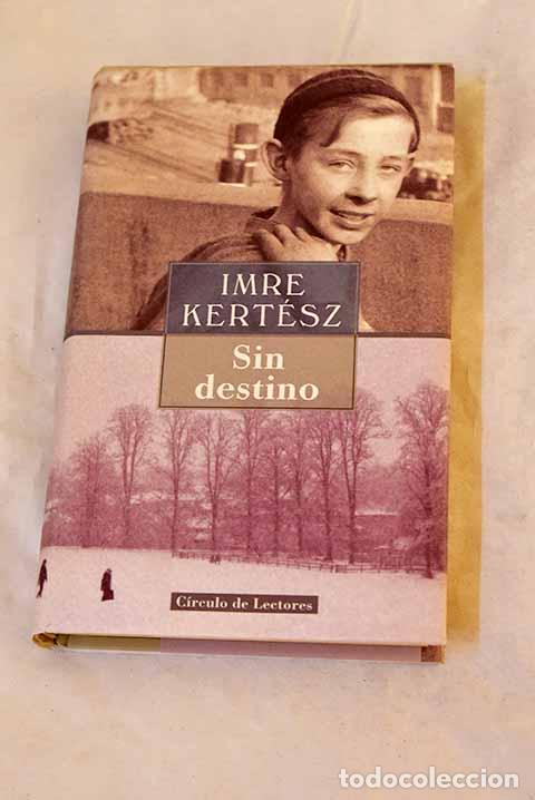 B&uuml;cher: Sin destino: Kert&eacute;sz, Imre.- Kert&eacute;sz, Imre