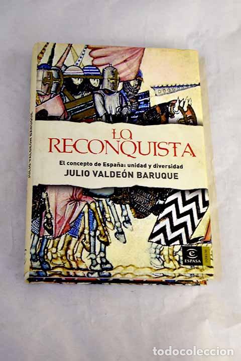 B&uuml;cher: La Reconquista: el concepto de Espa&ntilde;a, unidad y diversidad.- Valde&oacute;n Baruque, Julio