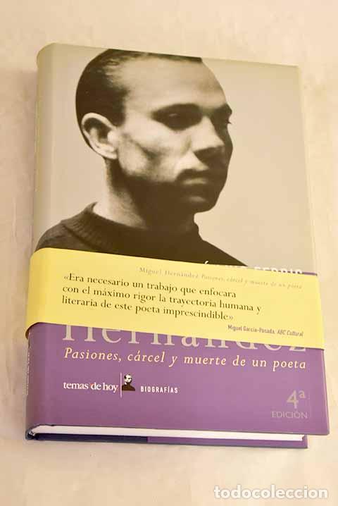 Libros: Miguel Hern&aacute;ndez : pasiones, c&aacute;rcel y muerte de un poeta.- Ferris, Jos&eacute; Luis
