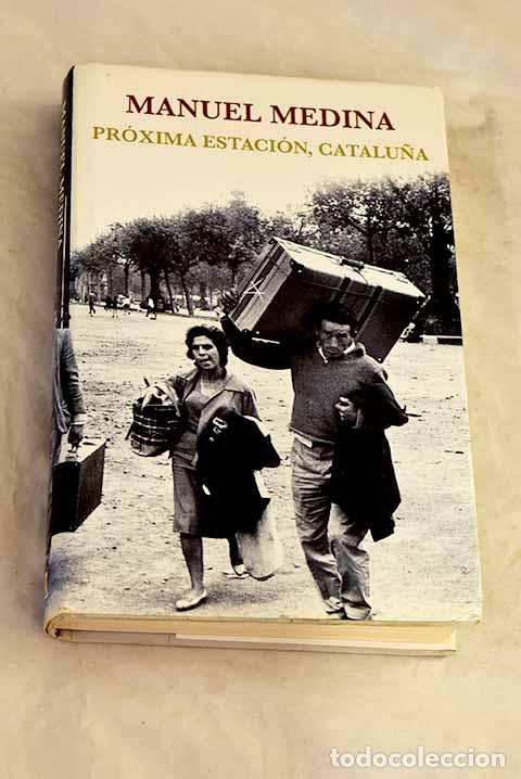 B&uuml;cher: Pr&oacute;xima estaci&oacute;n, Catalu&ntilde;a.- Medina Gonz&aacute;lez, Manuel