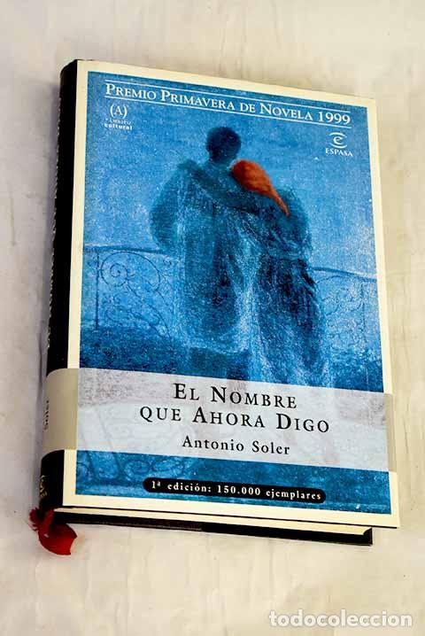 Libri di seconda mano: El nombre que ahora digo.- Soler, Antonio