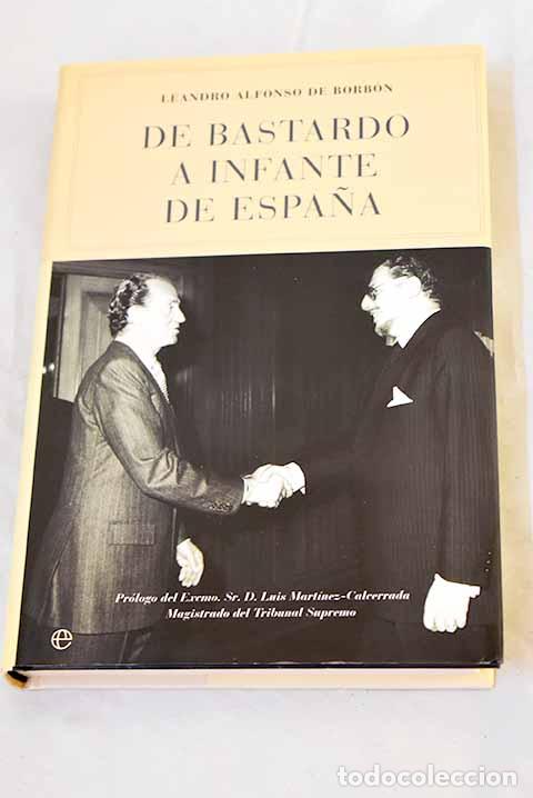 Livros em segunda m&atilde;o: De bastardo a Infante de Espa&ntilde;a.- Borb&oacute;n Ruiz, Leandro de