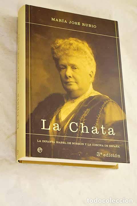Libros: La Chata : la infanta Isabel de Borb&oacute;n y la corona de Espa&ntilde;a.- Rubio, Mar&iacute;a Jos&eacute;