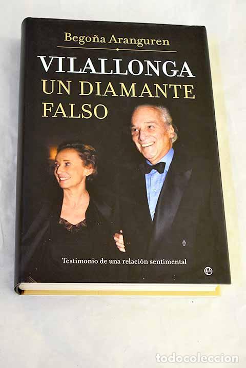 Libros: Vilallonga, un diamante falso: testimonio de una relaci&oacute;n sentimental.- Aranguren, Bego&ntilde;a