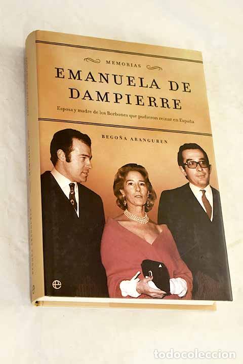 Libros: Emanuela de Dampierre: memorias : esposa y madre de los Borbones que pudieron reinar en Espa&ntilde;a