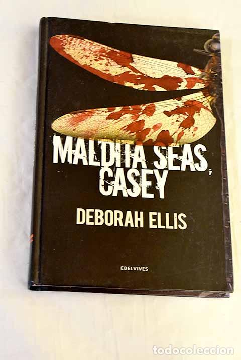 Libros: Maldita seas, Casey: Ellis, Deborah.- Ellis, Deborah