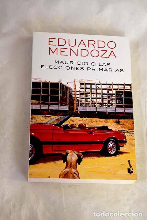 Livres: Mauricio o las elecciones primarias.- Mendoza, Eduardo