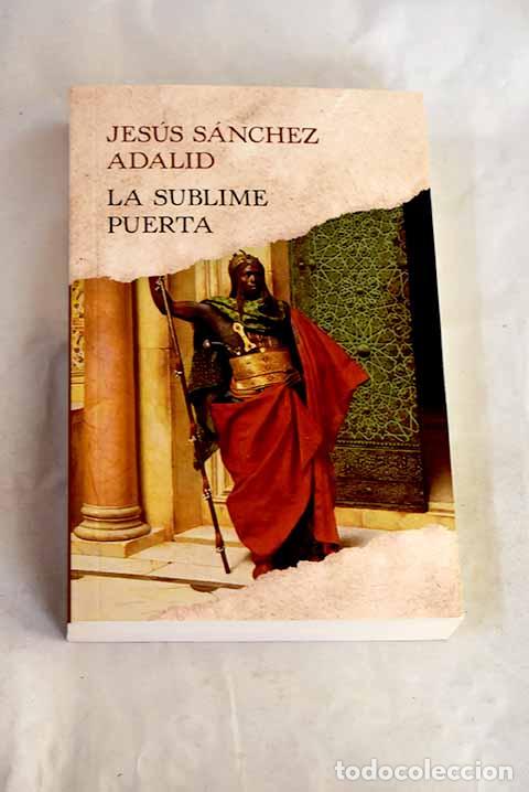 B&uuml;cher: La sublime puerta: S&aacute;nchez Adalid, Jes&uacute;s.- S&aacute;nchez Adalid, Jes&uacute;s