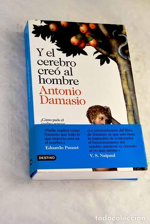 Libros: Y el cerebro cre&oacute; al hombre: &iquest;c&oacute;mo pudo el cerebro generar emociones, sentimientos, ideas y el yo?
