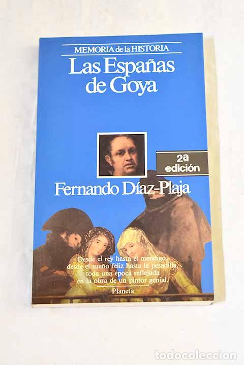 Libros: Las Espa&ntilde;as de Goya: D&iacute;az-Plaja, Fernando.- D&iacute;az-Plaja, Fernando