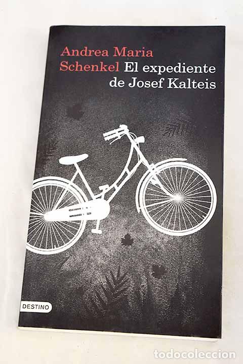 Libros: El expediente de Josef Kalteis.- Schenkel, Andrea Maria