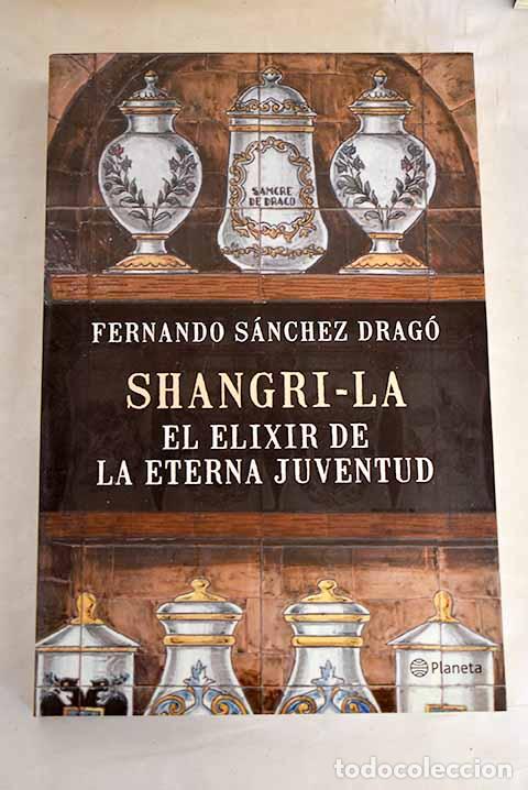 Libros: Shangri-la, el elixir de la eterna juventud.- S&aacute;nchez Drag&oacute;, Fernando
