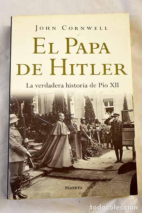 Libros: El Papa de Hitler: la verdadera historia de P&iacute;o XII.- Cornwell, John