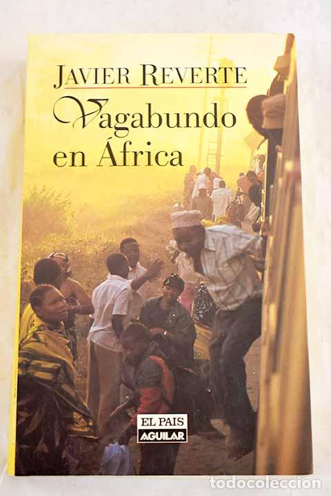 Libros: Vagabundo en &Aacute;frica: Reverte, Javier.- Reverte, Javier