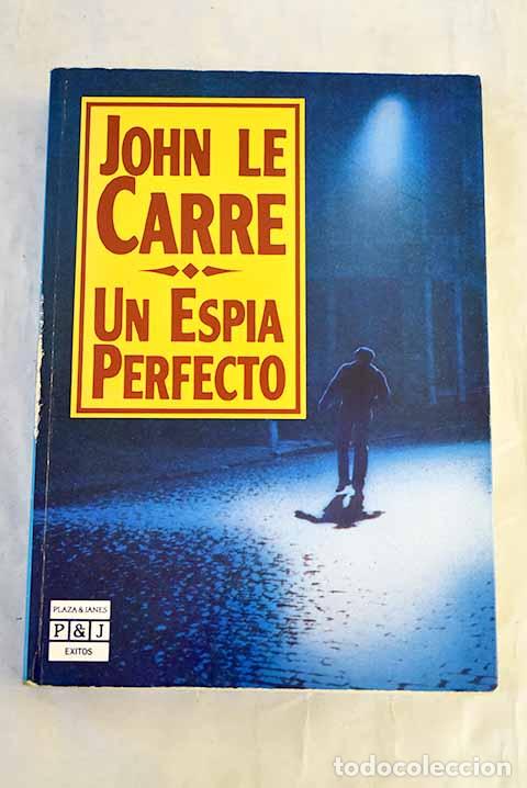 Livres: Un esp&iacute;a perfecto: Le Carr&eacute;, John.- Le Carr&eacute;, John