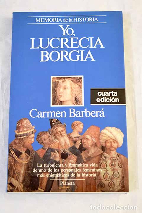 Livres: Yo, Lucrecia Borgia: Barber&aacute;, Carmen.- Barber&aacute;, Carmen
