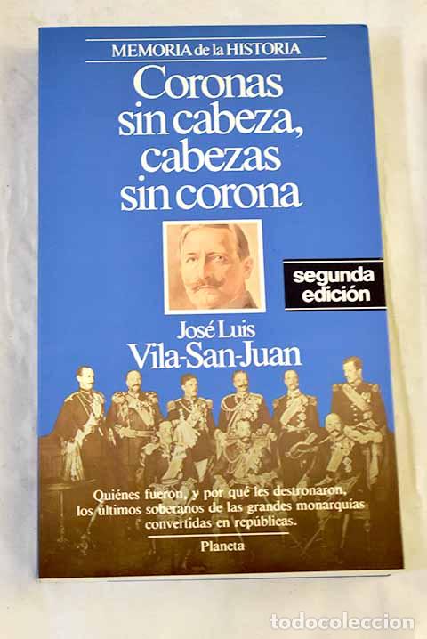 Livres: Coronas sin cabeza, cabezas sin corona.- Vila-San-Juan, Jos&eacute; Luis