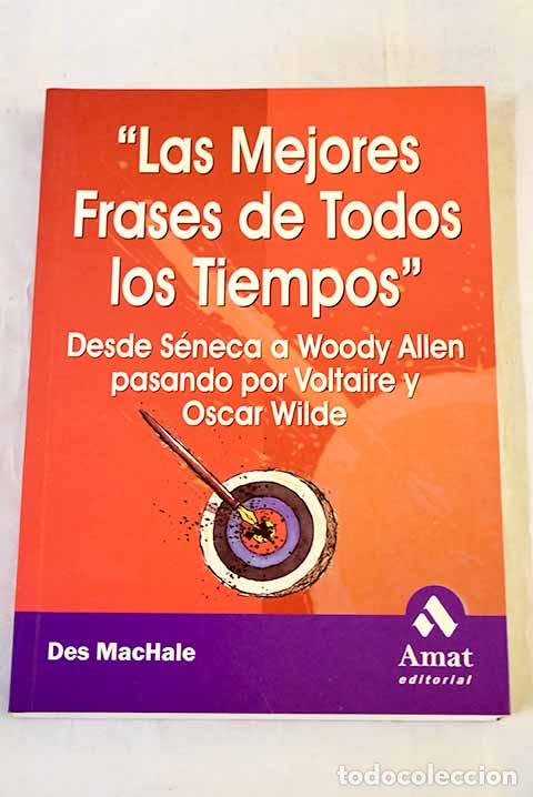 Livres: Las mejores frases de todos los tiempos: desde S&eacute;neca a Woody Allen.- MacHale, Des