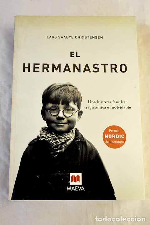 Livres: El hermanastro : una historia familiar tragic&oacute;mica e inolvidable.- Christensen, Lars Saabye