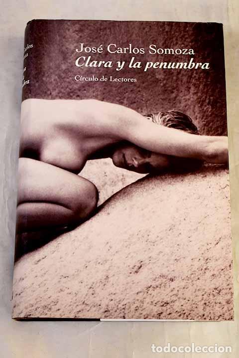 Livres: Clara y la penumbra: Somoza, Jos&eacute; Carlos.- Somoza, Jos&eacute; Carlos