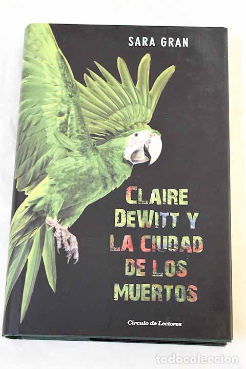 Livres: Claire DeWitt y la ciudad de los muertos.- Gran, Sara