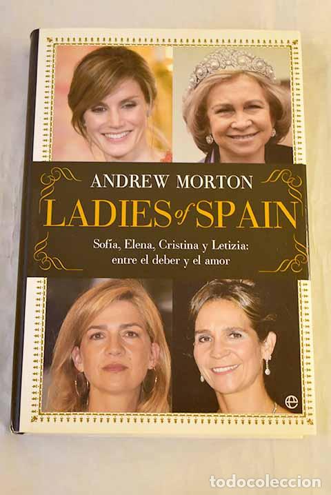 Livres: Ladies of Spain: Sof&iacute;a, Elena, Cristina y Letizia, entre el deber y el amor.- Morton, Andrew