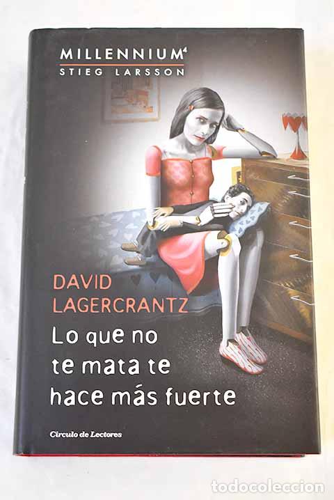 Livres: Lo que no te mata te hace m&aacute;s fuerte.- Lagercrantz, David
