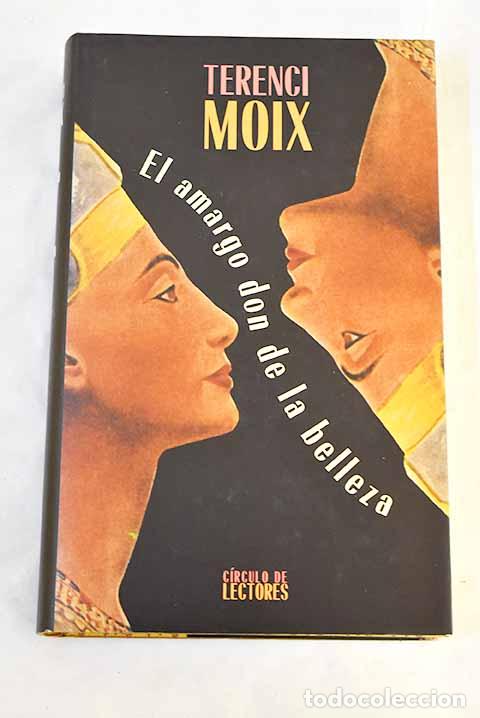 Livres: El amargo don de la belleza.- Moix, Terenci