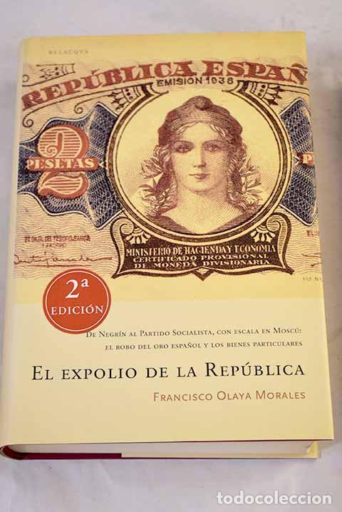 Livres: El expolio de la Rep&uacute;blica.- Olaya Morales, Francisco