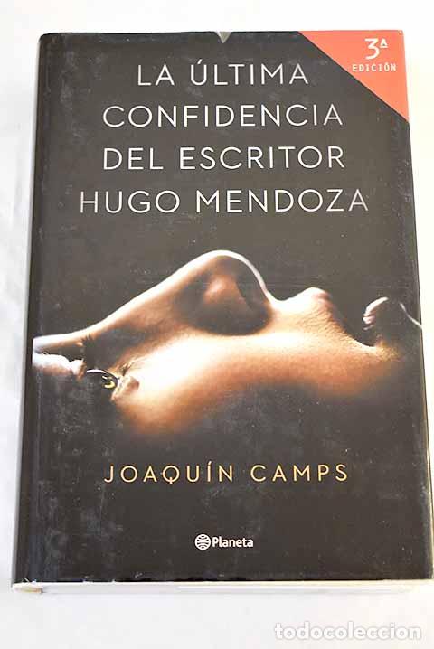Livres: La &uacute;ltima confidencia del escritor Hugo Mendoza.- Camps Torres, Joaqu&iacute;n