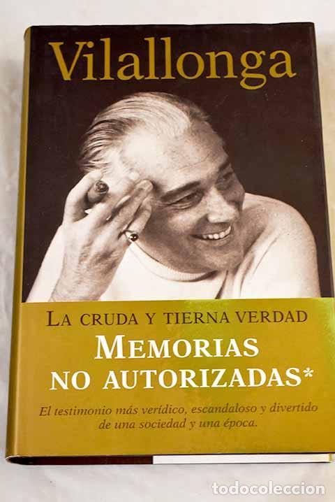Livres: La cruda y tierna verdad.- Vilallonga, Jos&eacute; Luis de