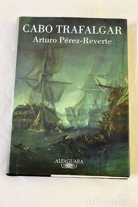 Libri di seconda mano: Cabo Trafalgar: un relato naval.- P&eacute;rez-Reverte, Arturo