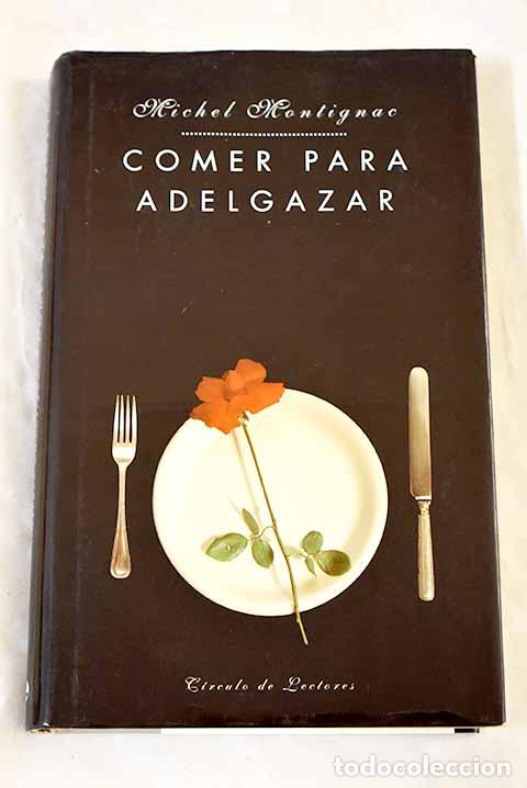 Libri di seconda mano: Comer para adelgazar o Los secretos de la nutrici&oacute;n.- Montignac, Michel