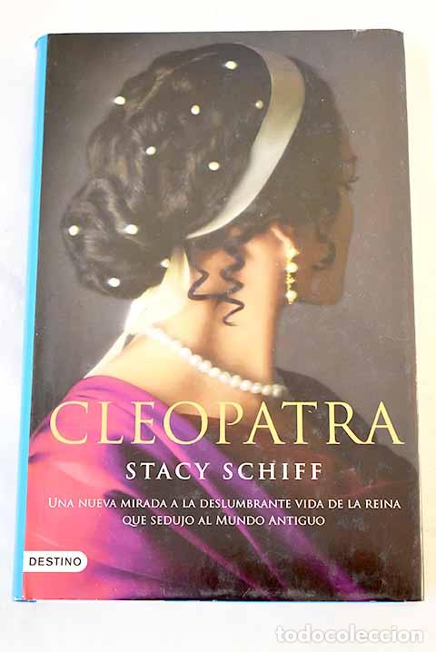 Libri di seconda mano: Cleopatra: una nueva mirada a la deslumbrante vida de la reina que sedujo al Mundo Antiguo