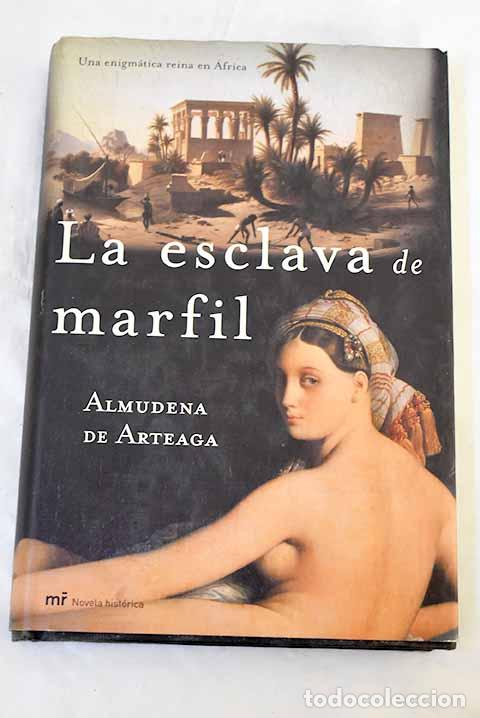 B&uuml;cher: La esclava de marfil.- Arteaga, Almudena de