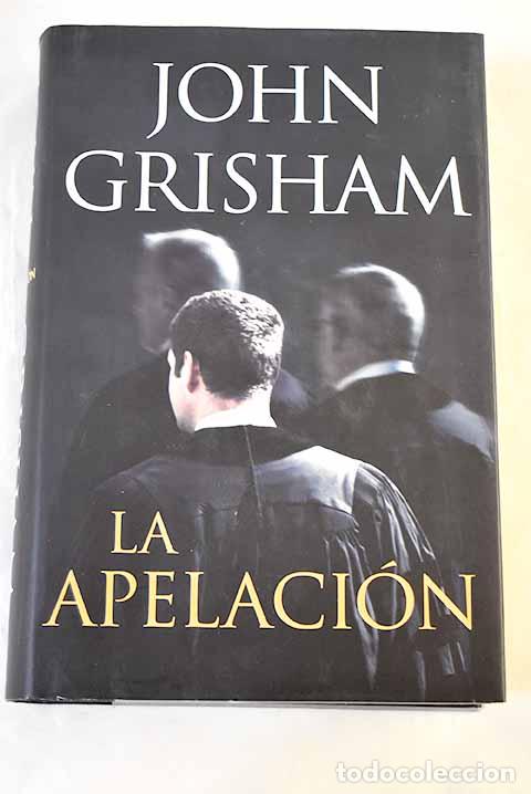 Libros: La apelaci&oacute;n: Grisham, John.- Grisham, John