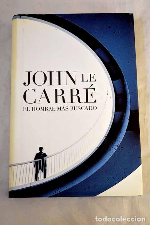 Libros: El hombre m&aacute;s buscado.- Le Carr&eacute;, John