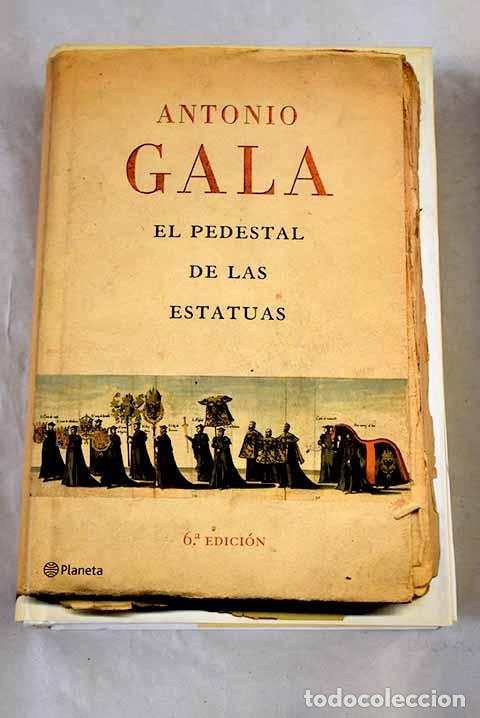 Libros: El pedestal de las estatuas.- Gala, Antonio