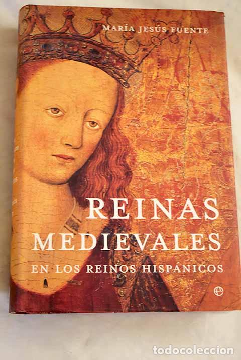 Libros: Reinas medievales en los reinos hisp&aacute;nicos.- Fuente, Mar&iacute;a Jes&uacute;s